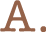 A.